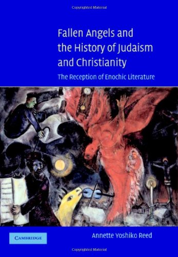 Download and Read Fallen Angels and the History of Judaism and Christianity: The Reception of Enochic Literature by Annette Yoshiko Reed (E-Book) Free with subscription.