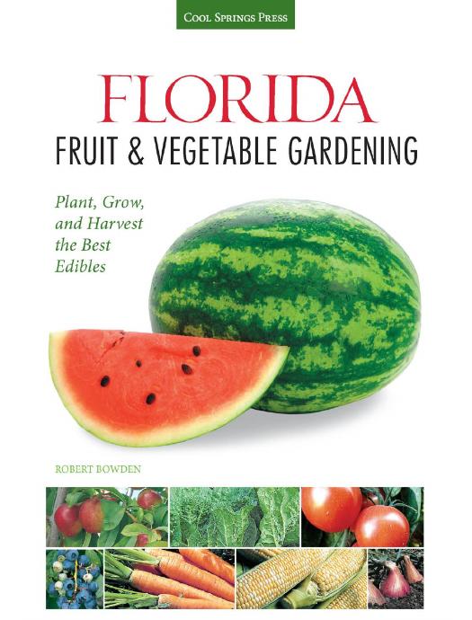 Download and Read Florida Fruit & Vegetable Gardening: Plant, Grow, and Harvest the Best Edibles by Robert Bowden (E-Book) Free with subscription.