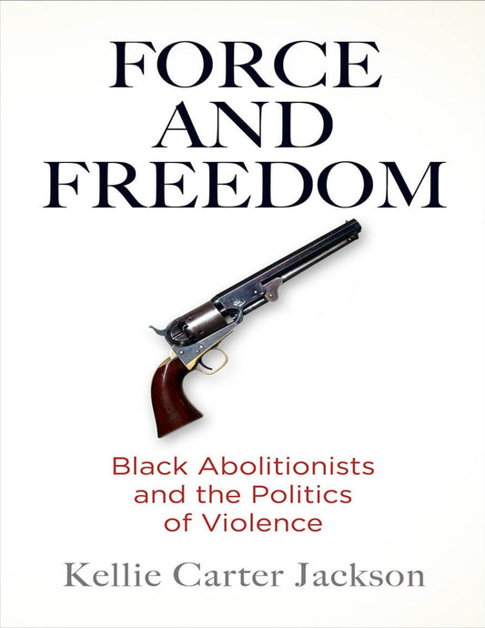 Force and Freedom   Kellie Carter Jackson (E Book)