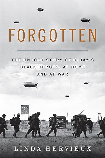 Download and Read Forgotten: The Untold Story of D-Day's Black Heroes, at Home and at War by Linda Hervieux (E-Book) Free with subscription.