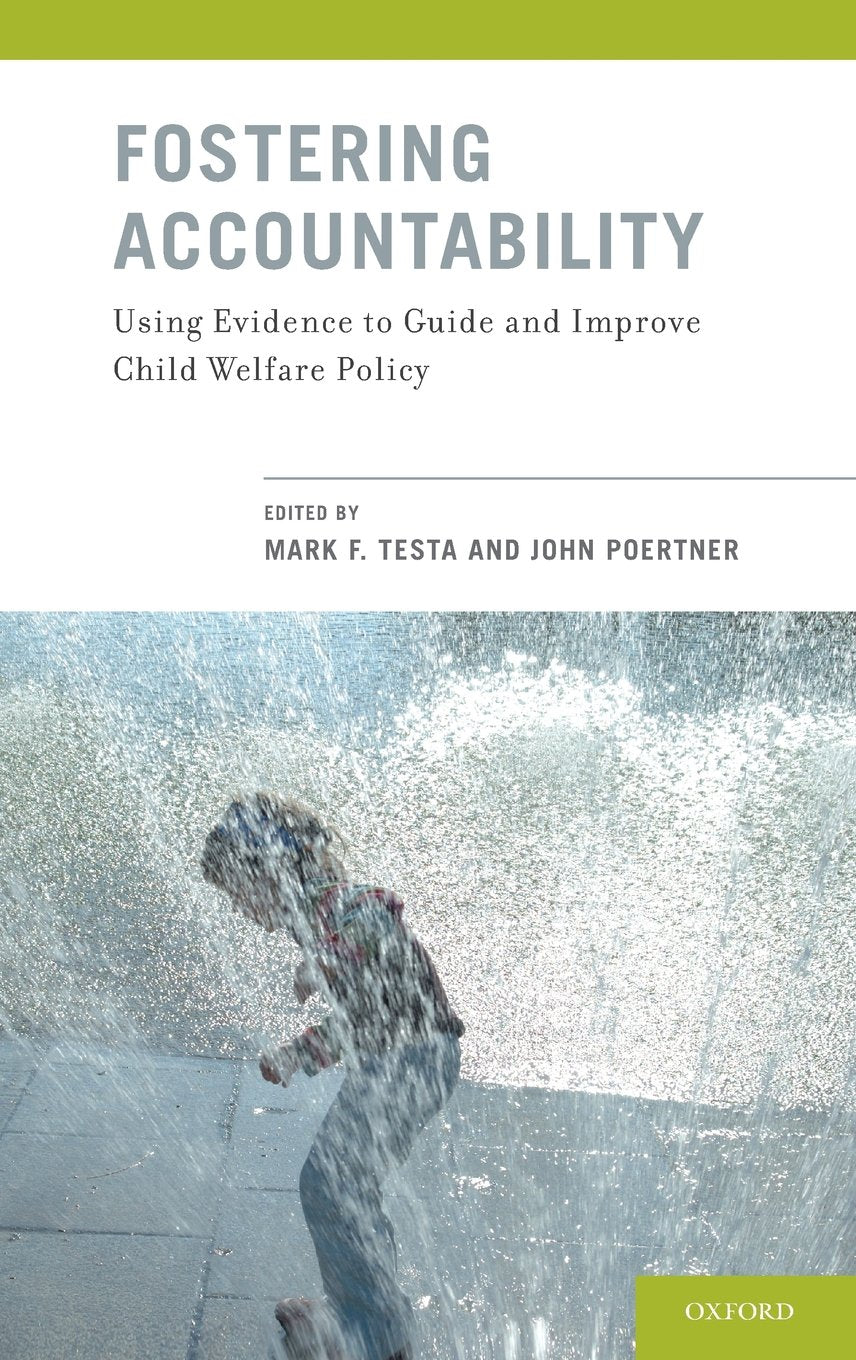 Download and Read Fostering Accountability: Using Evidence to Guide and Improve Child Welfare Policy by Mark F. Testa & John Poertner (E-Book) Free with subscription.