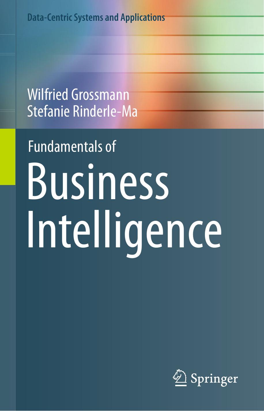 Download and Read Fundamentals of Business Intelligence by Wilfried Grossmann & Stefanie Rinderle-Ma (E-Book) Free with subscription.