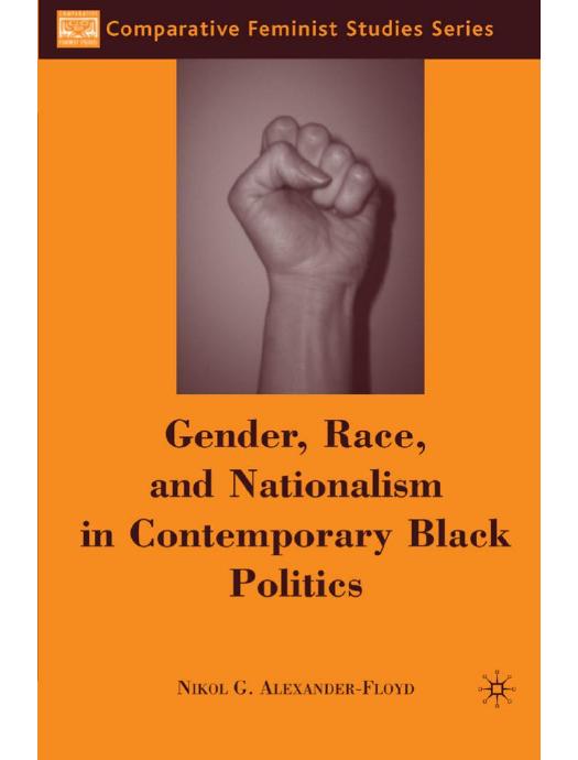 Download and Read Gender, Race, and Nationalism in Contemporary Black Politics (Comparative Feminist Studies) by Nikol G. Alexander-Floyd (E-Book) Free with subscription.