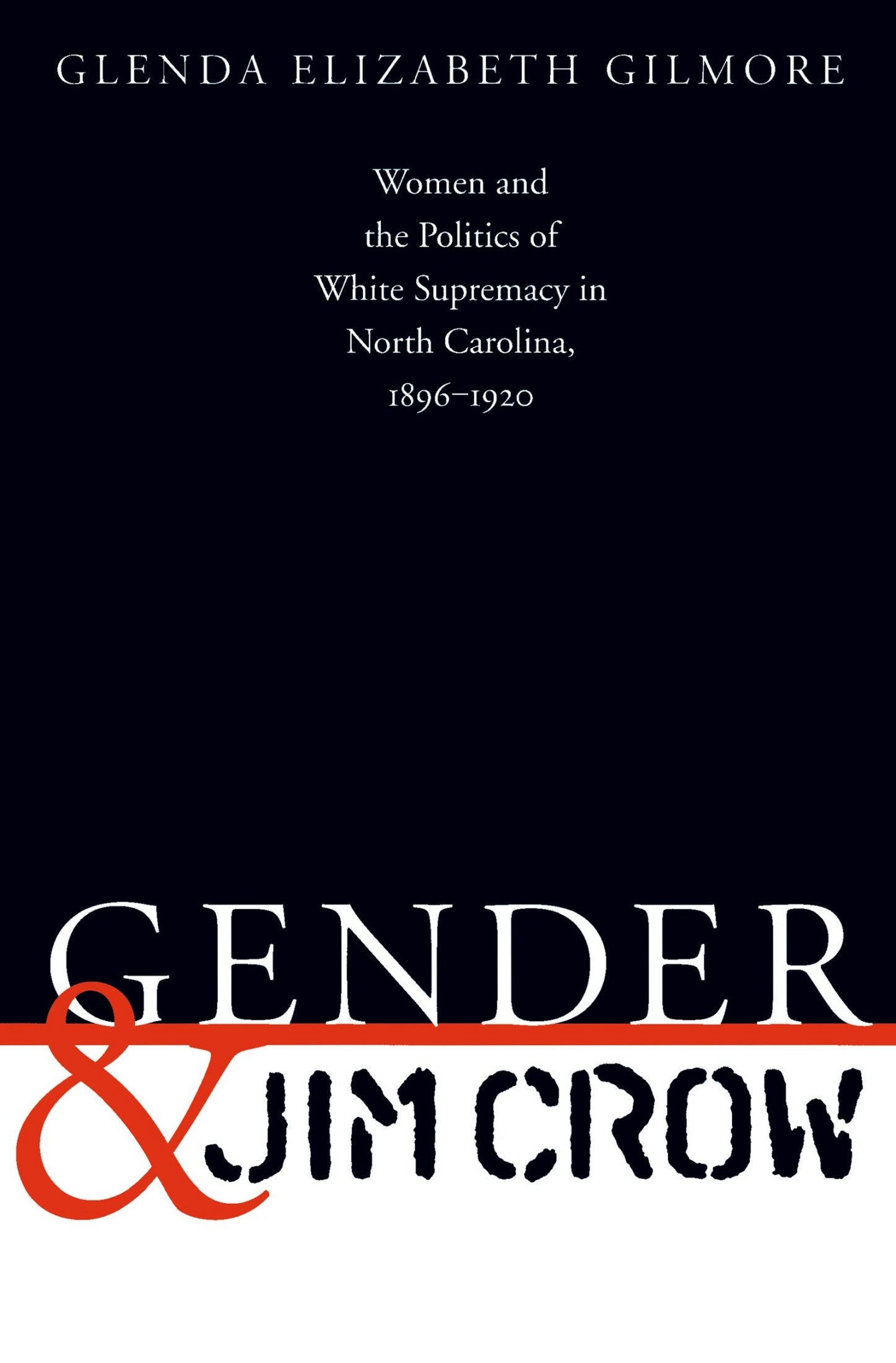 Download and Read Gender and Jim Crow: Women and the Politics of White Supremacy in North Carolina, 1896-1920 by Glenda Elizabeth Gilmore (E-Book) Free with subscription.