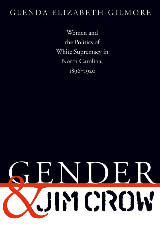 Download and Read Gender and Jim Crow: Women and the Politics of White Supremacy in North Carolina, 1896-1920 by Glenda Elizabeth Gilmore (E-Book) Free with subscription.