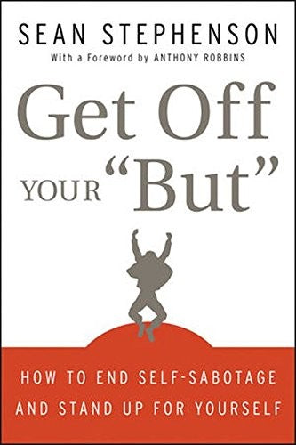 Get Off Your "But": How to End Self-Sabotage and Stand Up for Yourself by Sean Stephenson (E-Book)