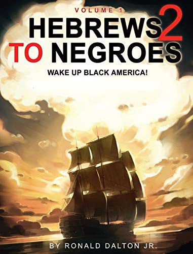 Download and Read Hebrews to Negroes 2: Wake Up Black America! by Ronald Dalton Jr (E-Book) Free with subscription.