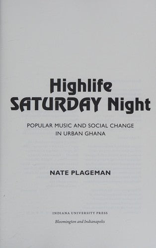 Download and Read Highlife Saturday Night: Popular Music and Social Change in Urban Ghana by Nate Plageman (E-Book) Free with subscription.