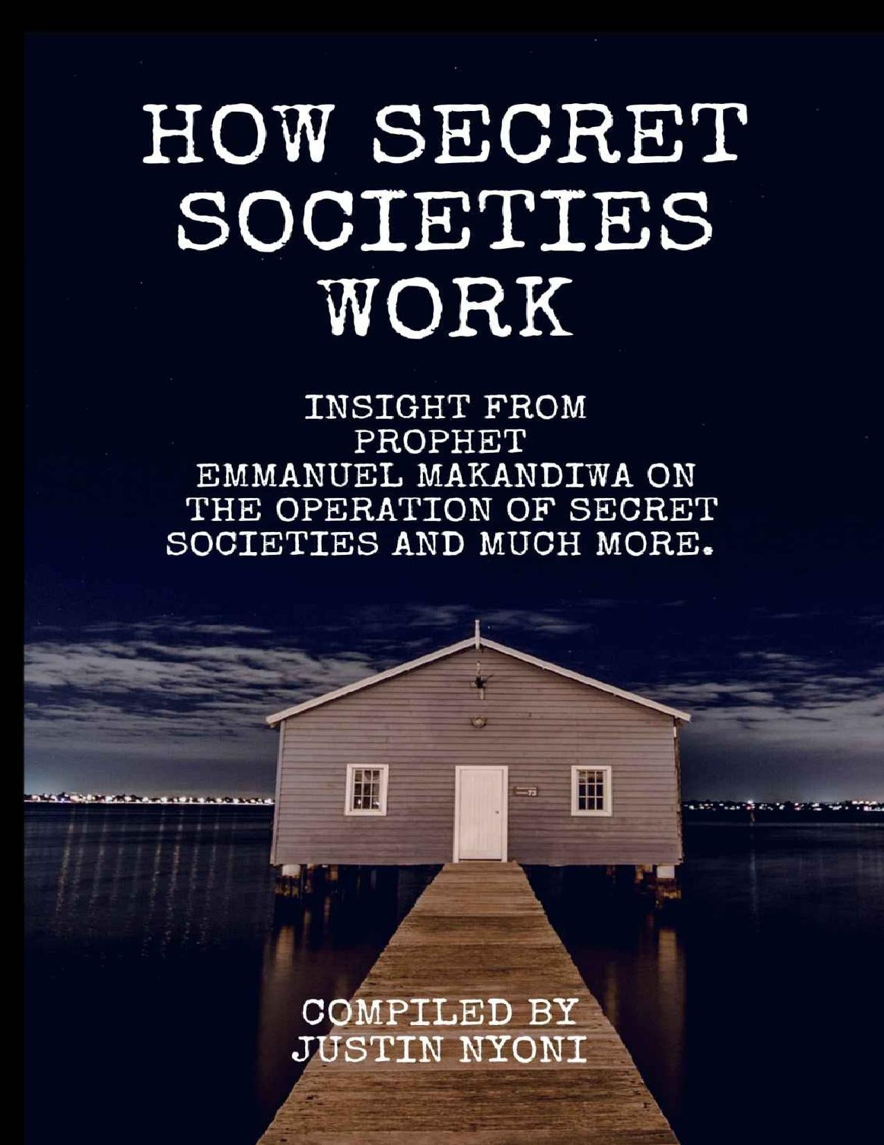 Download and Read How Secret Societies Work: Prophet Emmanuel Makandiwa's Insight Into the Operation of Secret Societies and Much More by Justin Nyoni (E-Book) Free with subscription.