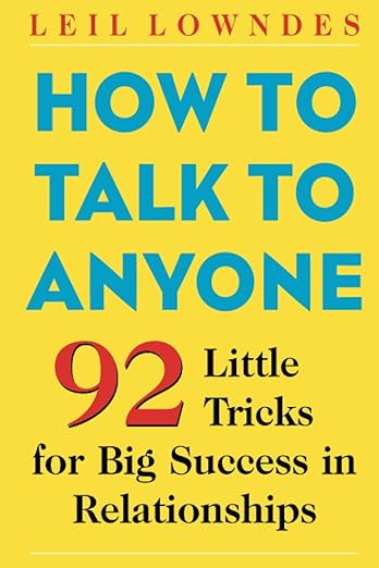 Download and Read How to Talk to Anyone: 92 Little Tricks for Big Success in Relationships by Leil Lowndes (E-Book) Free with subscription.