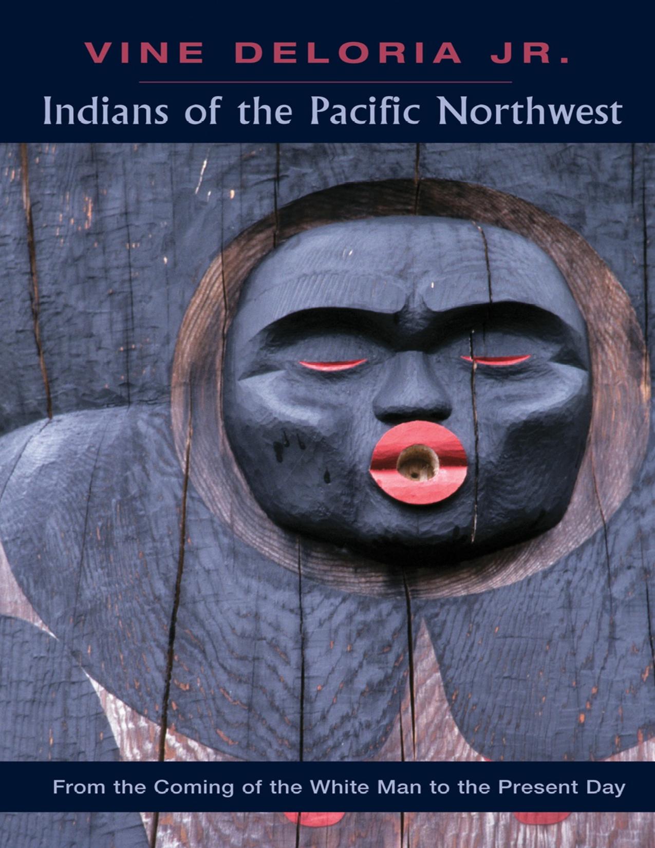 Download and Read Indians of the Pacific Northwest: From the Coming of the White Man to the Present Day by Vine Deloria, Jr. & Billy Frank & Steve Pavlik (E-Book) Free with subscription.