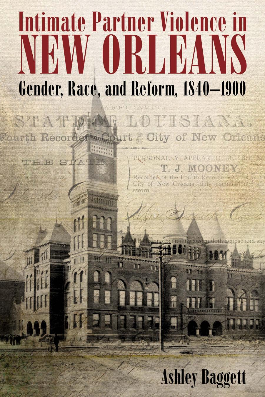 Download and Read Intimate Partner Violence in New Orleans: Gender, Race, and Reform, 1840-1900 by Ashley Baggett (E-Book) Free with subscription.