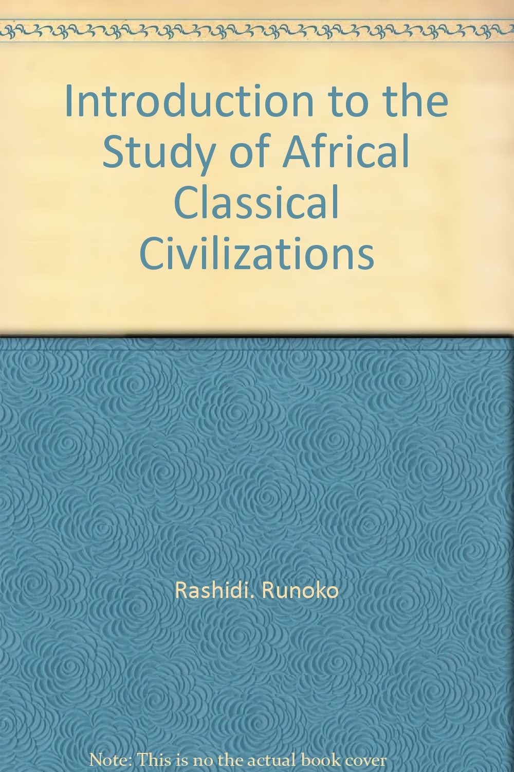 Download and Read Introduction to the Study of Africal Classical Civilizations by Rashidi. Runoko (E-Book) Free with subscription.