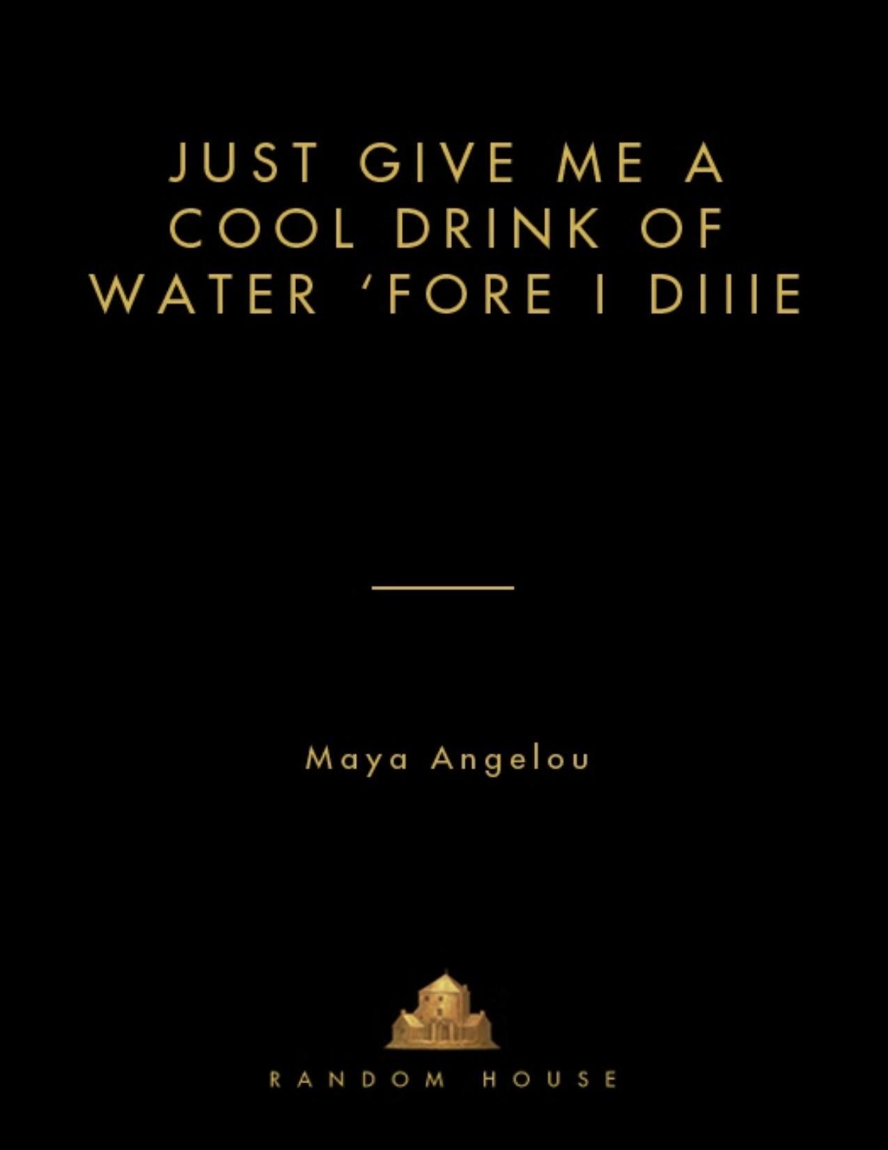 Download and Read Just Give Me a Cool Drink of Water 'Fore I Diiie: Poems by Maya Angelou (E-Book) Free with subscription.