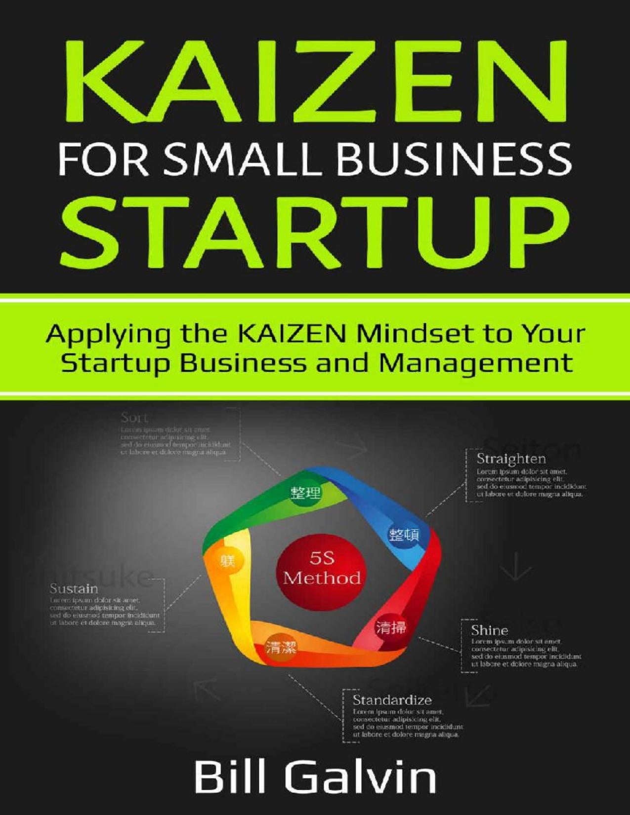 Download and Read KAIZEN for Small Business Startup: Applying the KAIZEN Mindset to Your Startup Business and Management (Lean Six Book 3) by Bill Galvin (E-Book) Free with subscription.