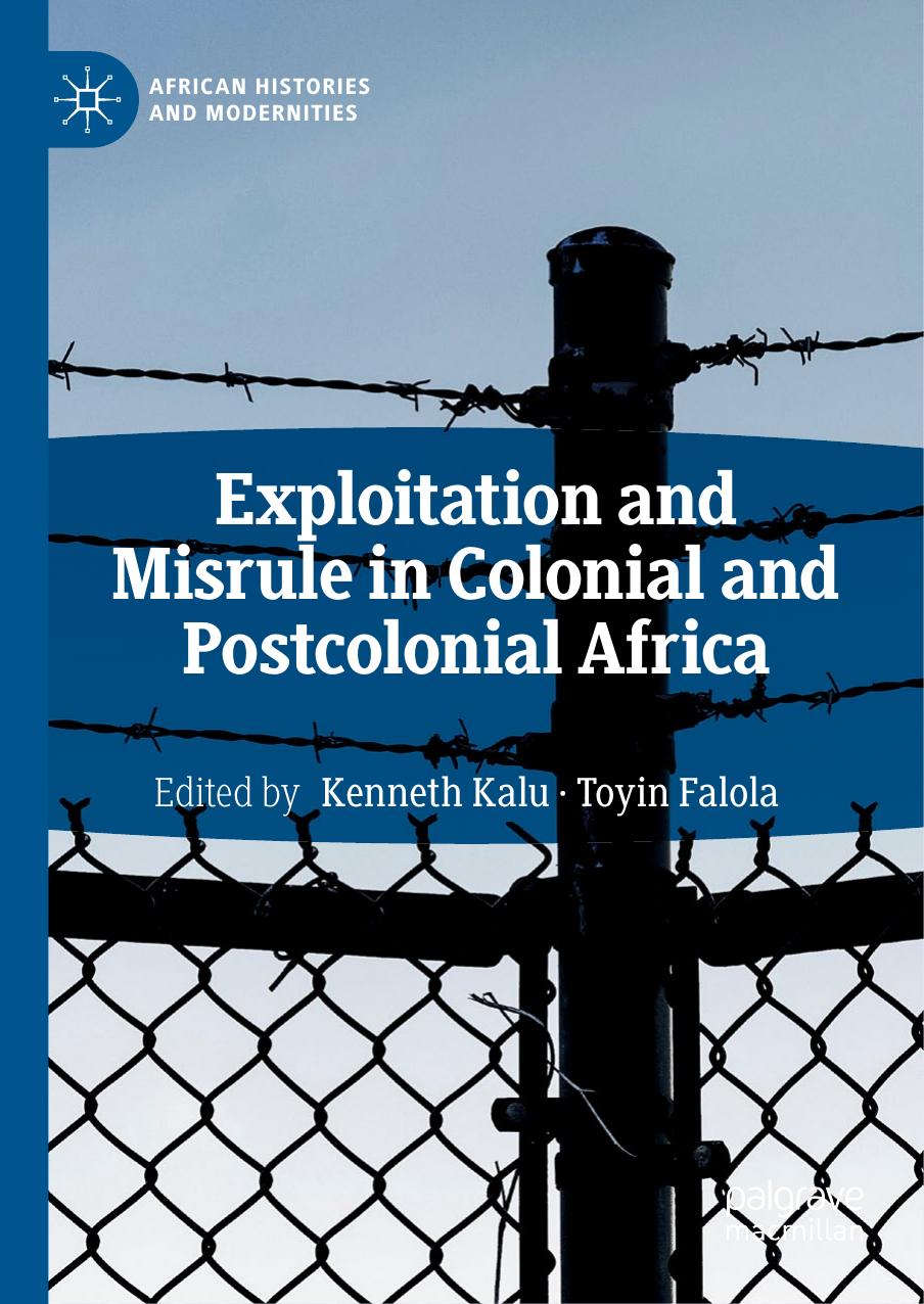 Download and Read Kalu Falola (Eds.) by Exploitation & Misrule in Colonial & Postcolonial Africa (2019) (E-Book) Free with subscription.