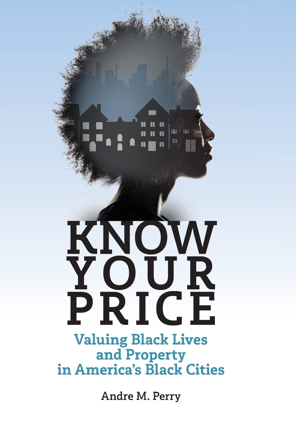 Download and Read Know Your Price: Valuing Black Lives and Property in America?s Black Cities by Andre M. Perry (E-Book) Free with subscription.