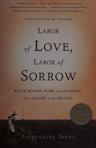 Download and Read Labor of Love, Labor of Sorrow: Black Women, Work, and the FamilyLabor of Love, Labor of Sorrow: Black Women, Work, and the Family, From Slavery to the Present by , From Slavery to the Present Jacqueline Jones (E-Book) Free with subscription.