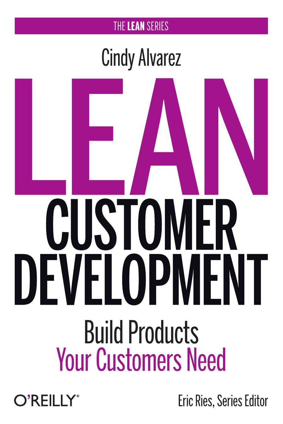 Download and Read Lean Customer Development: Building Products Your Customers Will Buy by Cindy Alvarez (E-Book) Free with subscription.