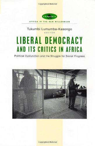 Download and Read Liberal Democracy and Its Critics in Africa: Political Dysfunction and the Struggle for Progress by Tukumbi Lumumba-Kasongo (E-Book) Free with subscription.