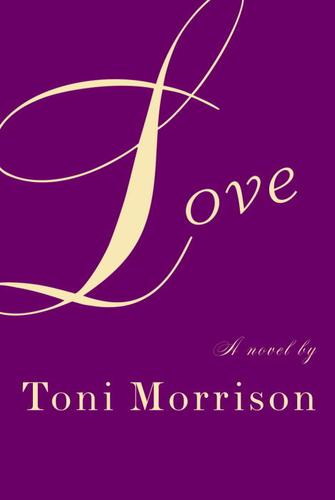 Download and Read Love: A Novel by Toni Morrison (E-Book) Free with subscription.