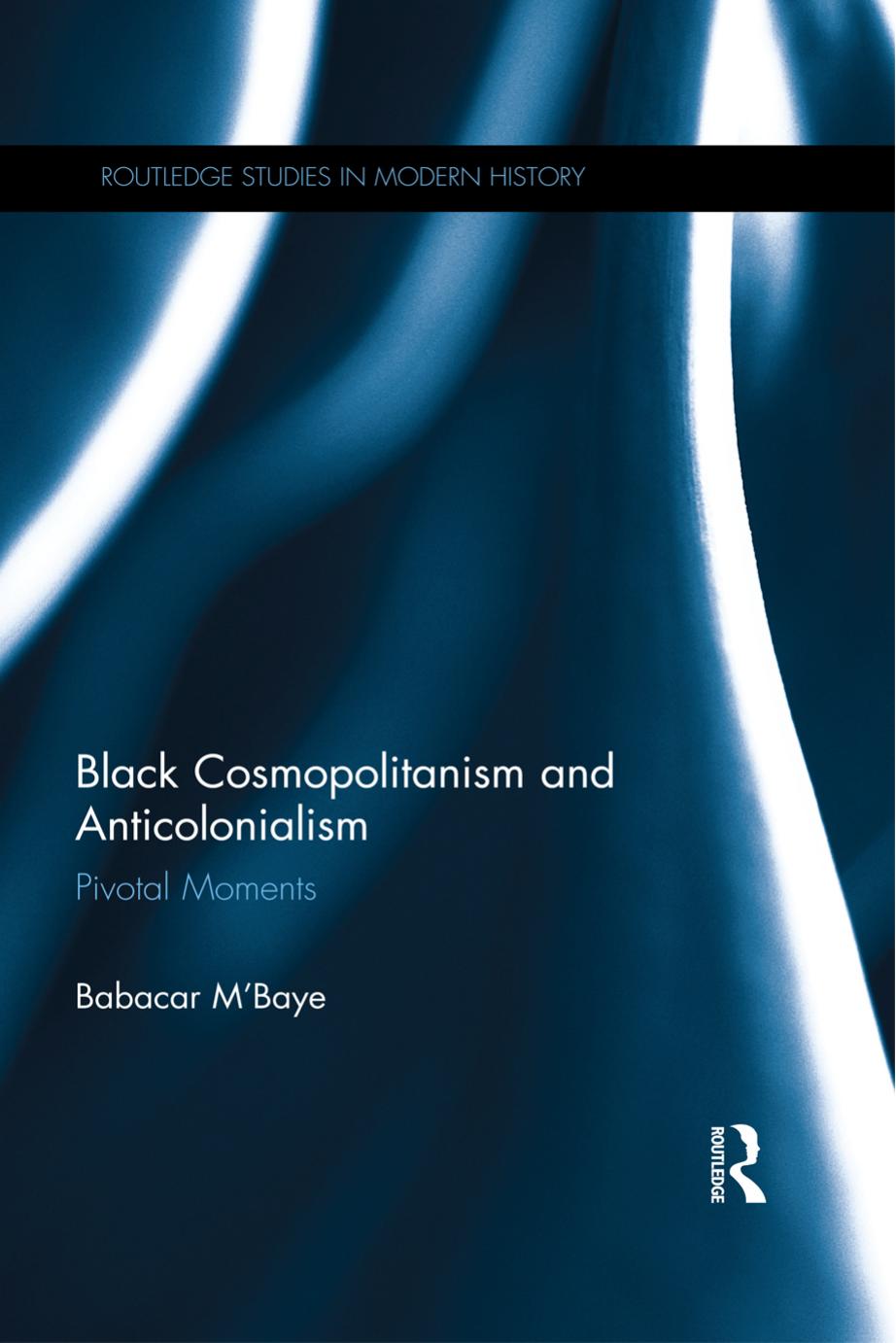 Download and Read M?Baye by Black Cosmopolitanism & Anticolonialism Pivotal Moments (2017) (E-Book) Free with subscription.