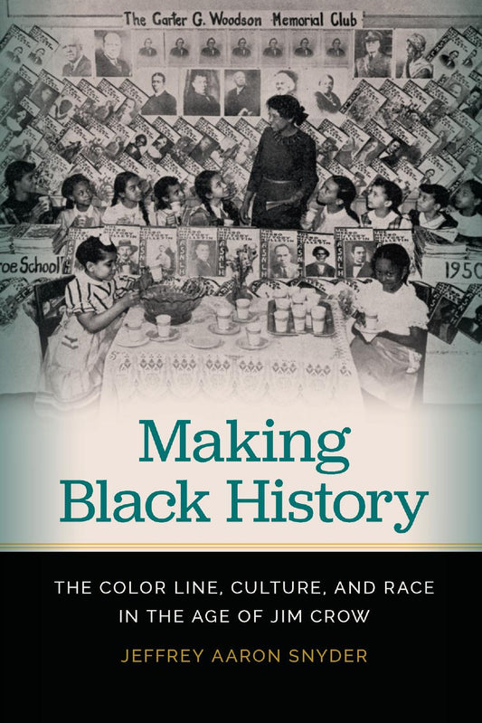 Download and Read Making Black History: The color line, culture, and race in the age of jim crow by Jeffrey Aaron Snyder (E-Book) Free with subscription.