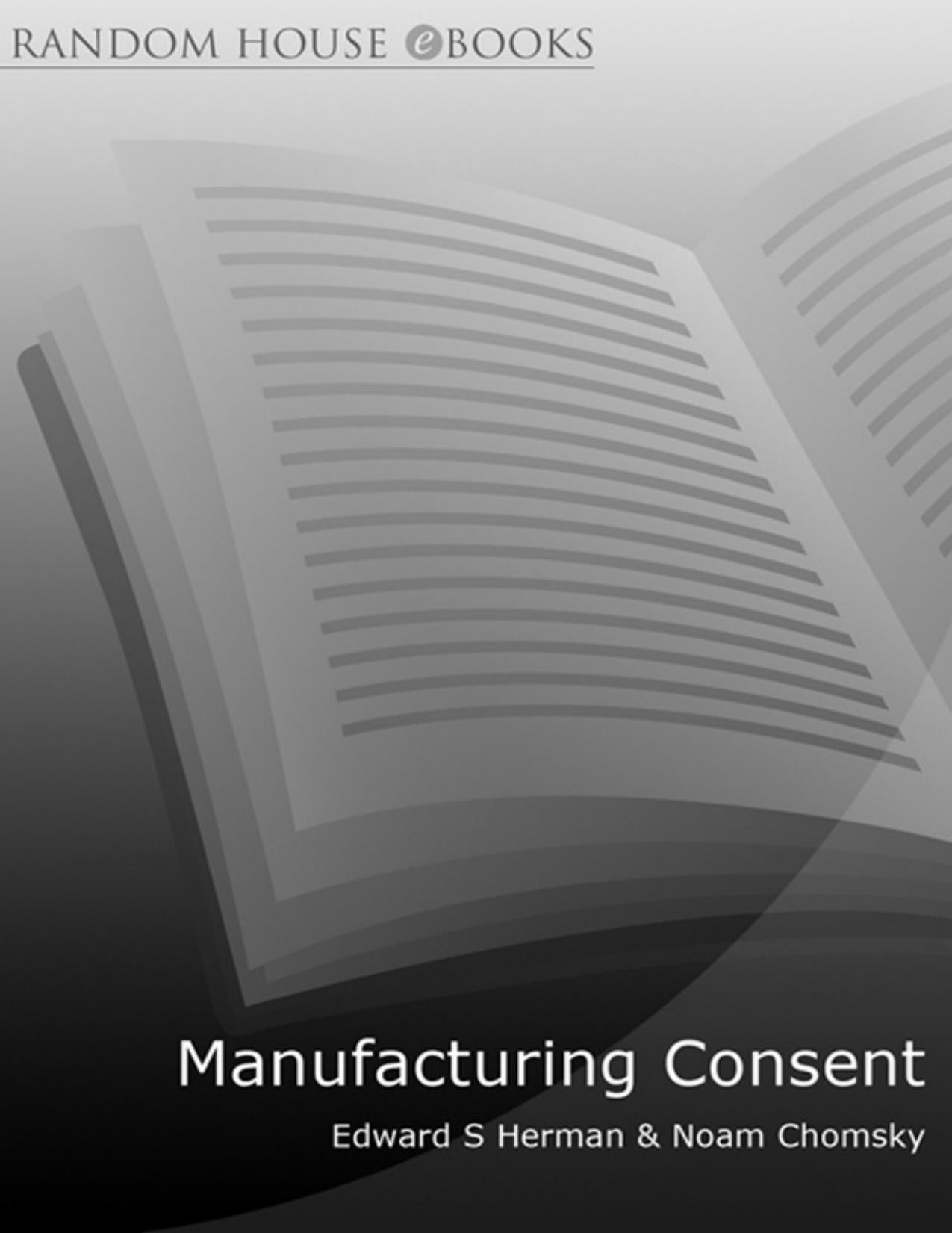 Download and Read Manufacturing Consent: The Political Economy of the Mass Media by Edward S Herman & Noam Chomsky (E-Book) Free with subscription.