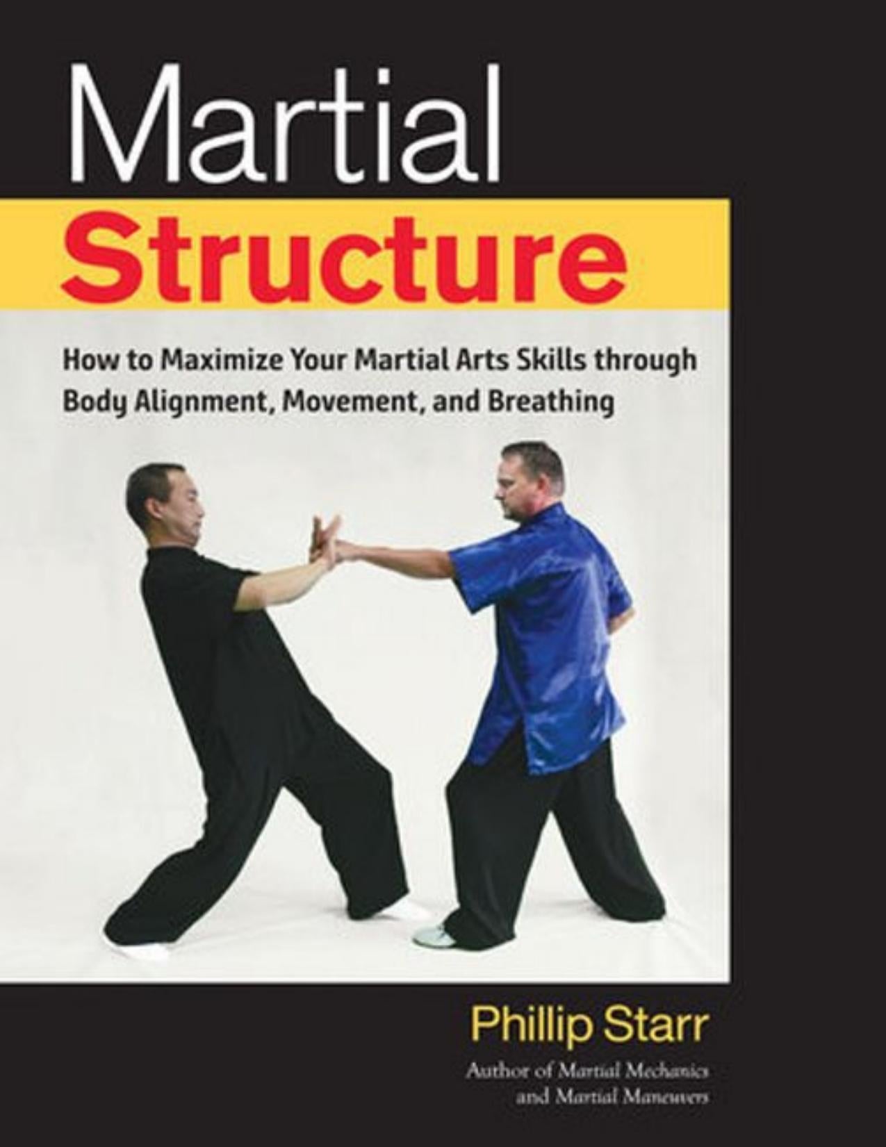 Download and Read Martial Structure: How to Maximize Your Martial Arts Skills Through Body Alignment, Movement, and Breathing by Phillip Starr (E-Book) Free with subscription.