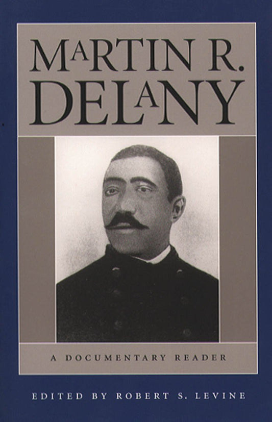 Download and Read Martin R. Delany: A Documentary Reader by Robert S. Levine (E-Book) Free with subscription.