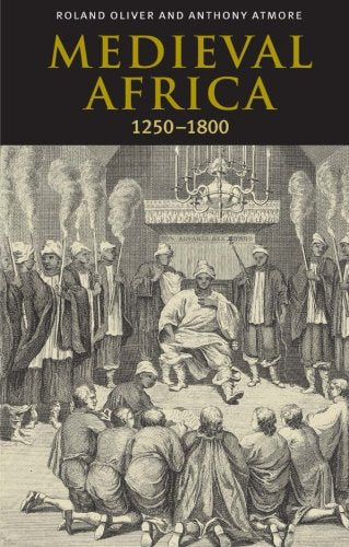 Download and Read Medieval Africa, 1250-1800 by Roland Oliver & Anthony Atmore (E-Book) Free with subscription.