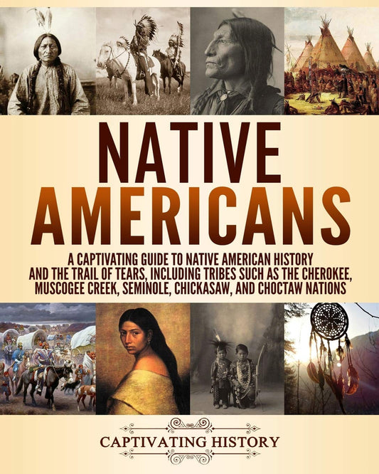 Download and Read Native Americans: A Captivating Guide to Native American History and the Trail of Tears, Including Tribes Such as the Cherokee, Muscogee Creek, Seminole, Chickasaw, and Choctaw Nations by Captivating History (E-Book) Free with subscription.