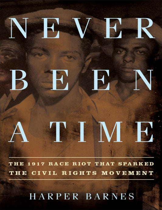 Download and Read Never Been a Time: The 1917 Race Riot That Sparked the Civil Rights Movement by Harper Barnes (E-Book) Free with subscription.