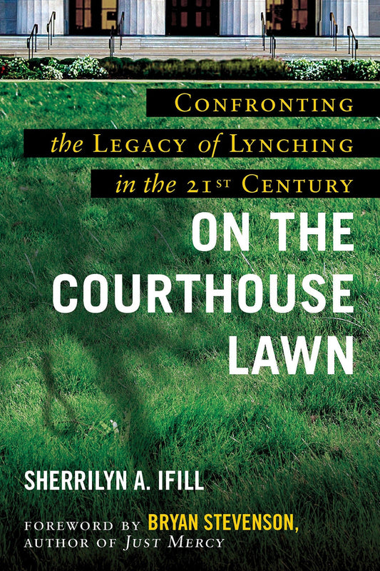 Download and Read On the Courthouse Lawn, Revised Edition: Confronting the Legacy of Lynching in the Twenty-First Century by Sherrilyn A. Ifill (E-Book) Free with subscription.