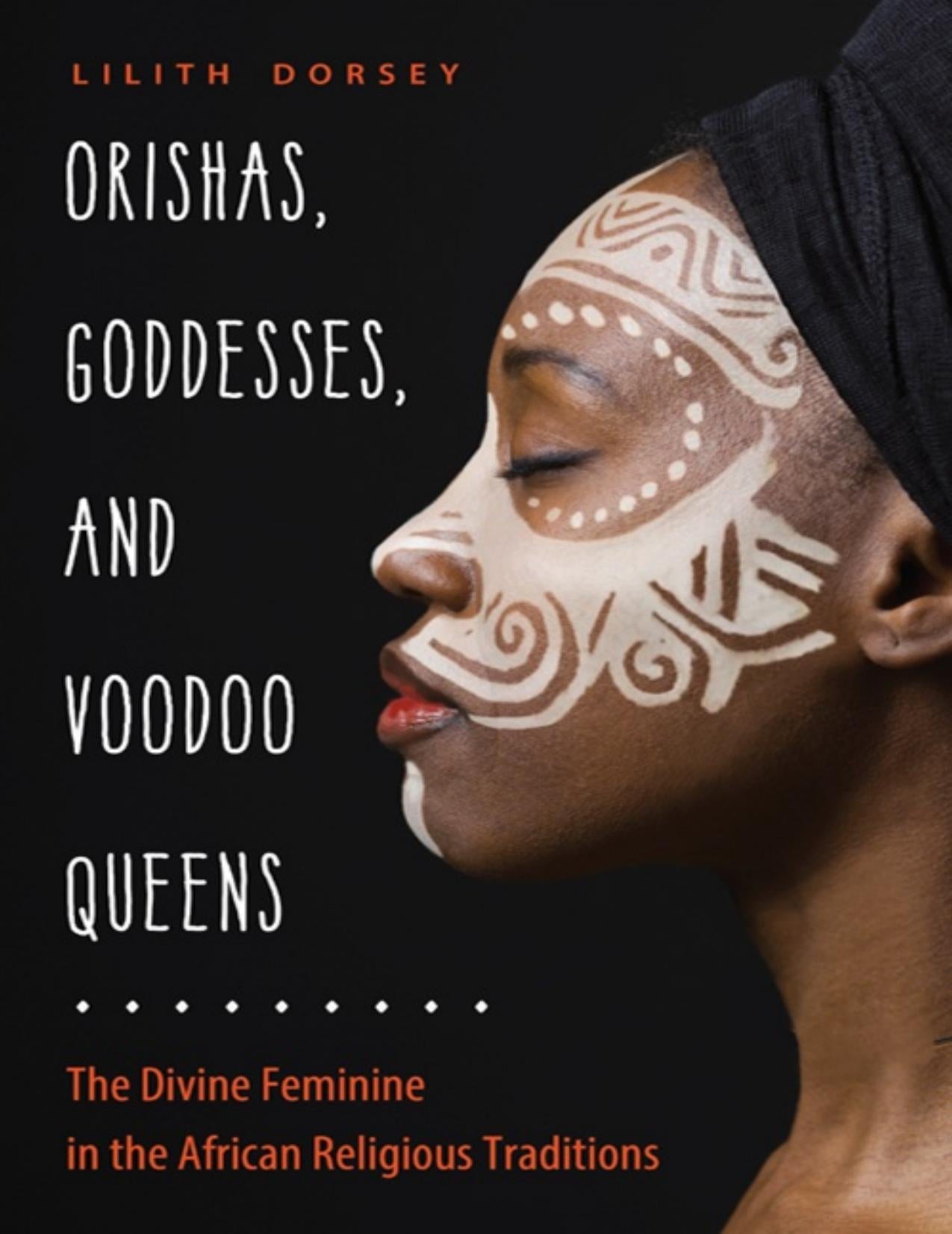 Download and Read Orishas, Goddesses, and Voodoo Queens: The Divine Feminine in the African Religious Traditions by Lilith Dorsey (E-Book) Free with subscription.