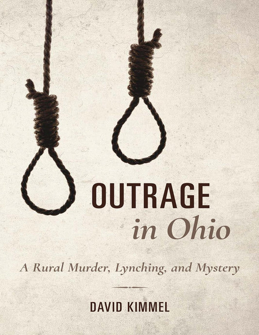 Download and Read Outrage in Ohio: A Rural Murder, Lynching, and Mystery by David Kimmel (E-Book) Free with subscription.