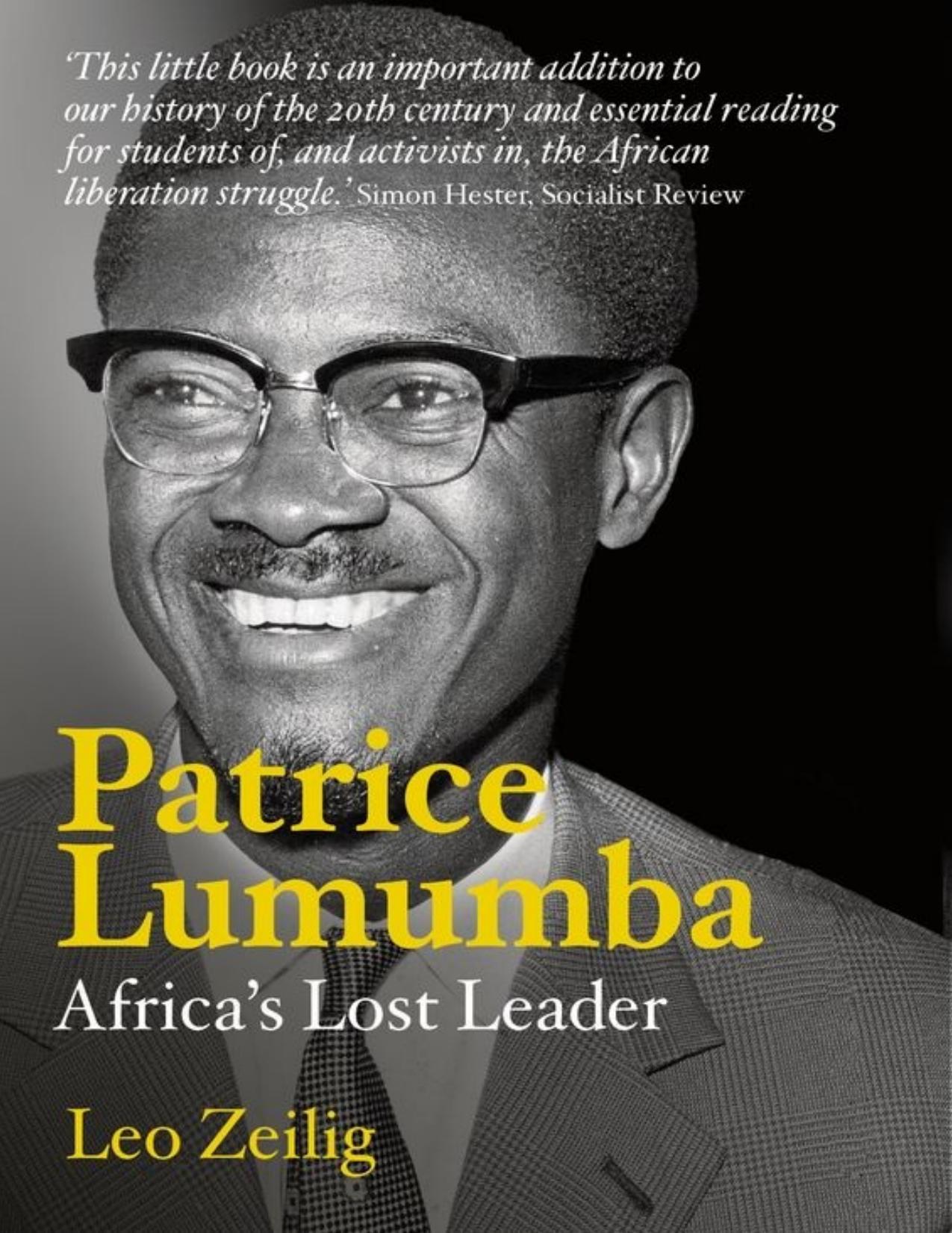 Download and Read Patrice Lumumba: Africa\'s Lost Leader - PDFDrive.com by Leo Zeilig (E-Book) Free with subscription.