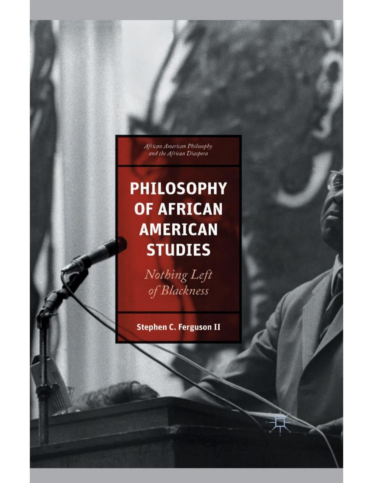 Download and Read Philosophy of African American Studies: Nothing Left of Blackness by Stephen Ferguson (E-Book) Free with subscription.