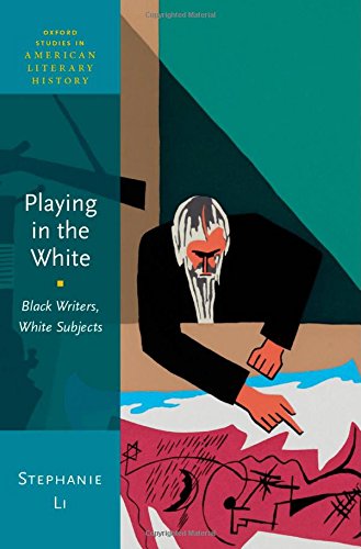 Download and Read Playing in the White: Black Writers, White Subjects by Stephanie Li (E-Book) Free with subscription.