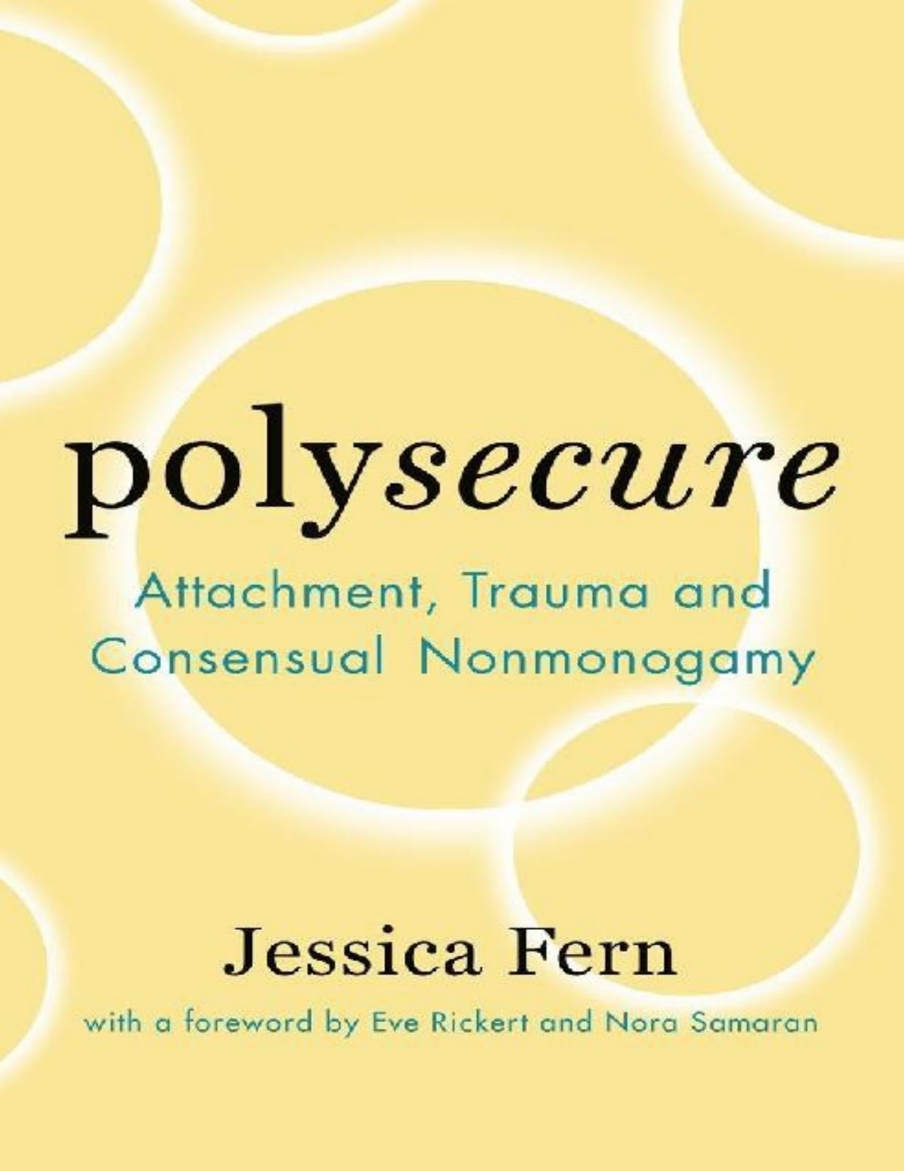 Download and Read Polysecure: Attachment, Trauma and Consensual Non-Monogamy by Jessica Fern (E-Book) Free with subscription.