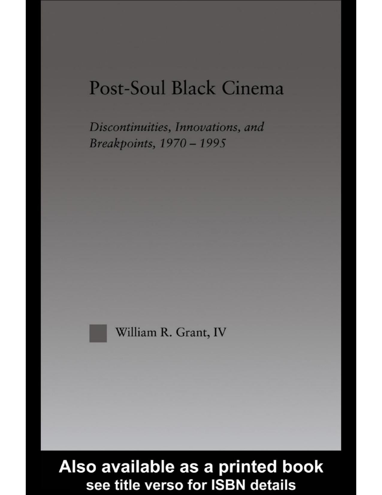 Download and Read Post-Soul Black Cinema: Discontinuities, Innovations and Breakpoints, 1970-1995 by William R. Grant (E-Book) Free with subscription.