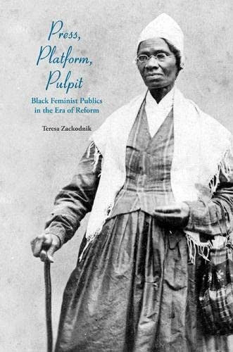 Download and Read Press, Platform, Pulpit: Black Feminist Publics in the Era of Reform by Teresa Zackodnik (E-Book) Free with subscription.
