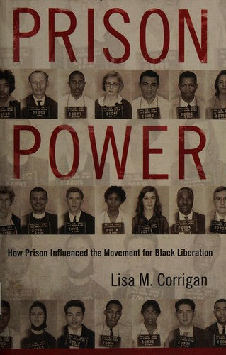 Download and Read Prison Power: How Prison Influenced the Movement for Black Liberation by Lisa M. Corrigan (E-Book) Free with subscription.