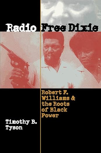 Download and Read Radio Free Dixie: Robert F. Williams and the Roots of Black Power by Timothy B. Tyson (E-Book) Free with subscription.