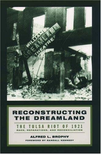 Download and Read Reconstructing the Dreamland: The Tulsa Riot of 1921 : Race, Reparations, and Reconciliation by Alfred L. Brophy (E-Book) Free with subscription.