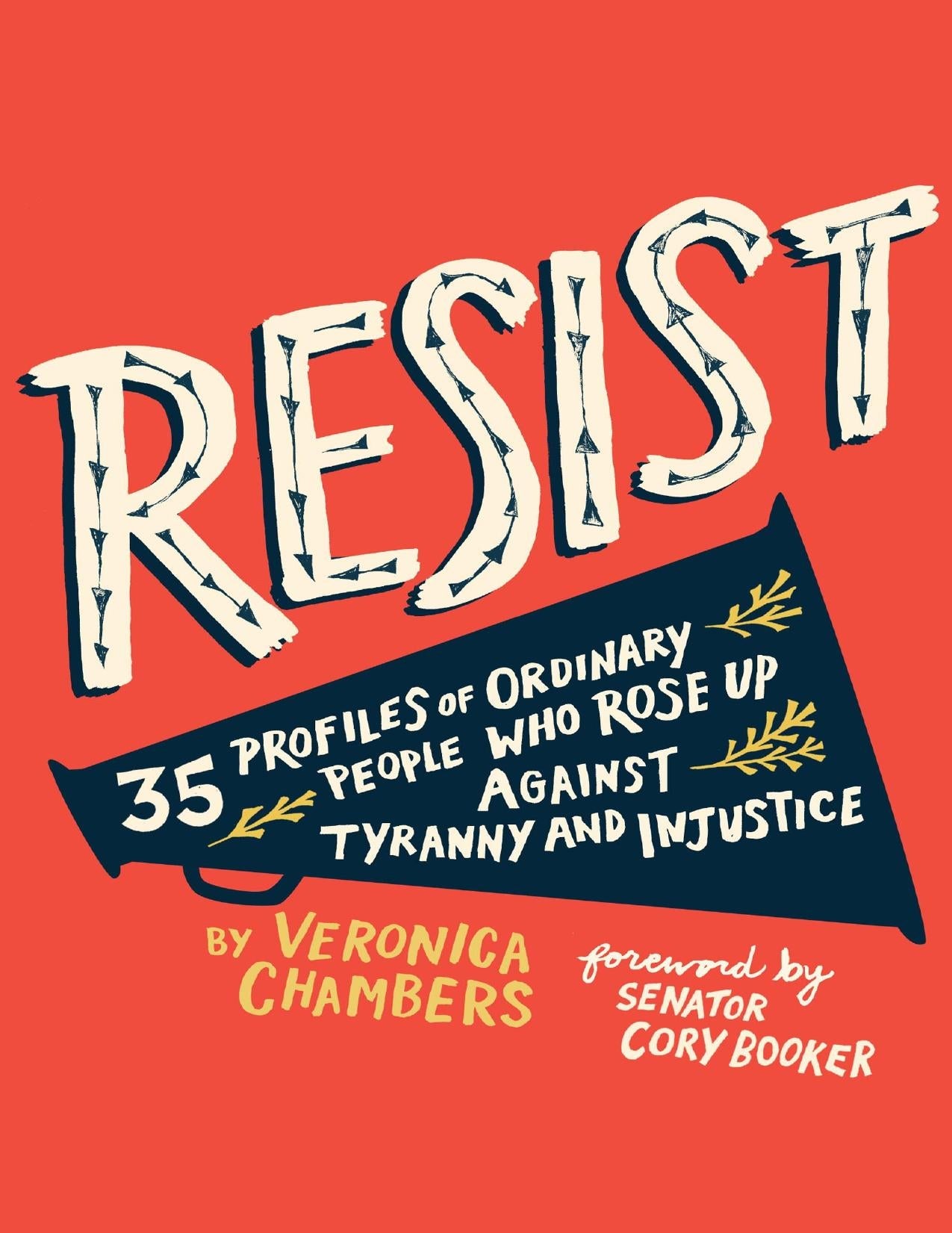 Download and Read Resist: 40 Profiles of Ordinary People Who Rose Up Against Tyranny and Injustice by Veronica Chambers (E-Book) Free with subscription.