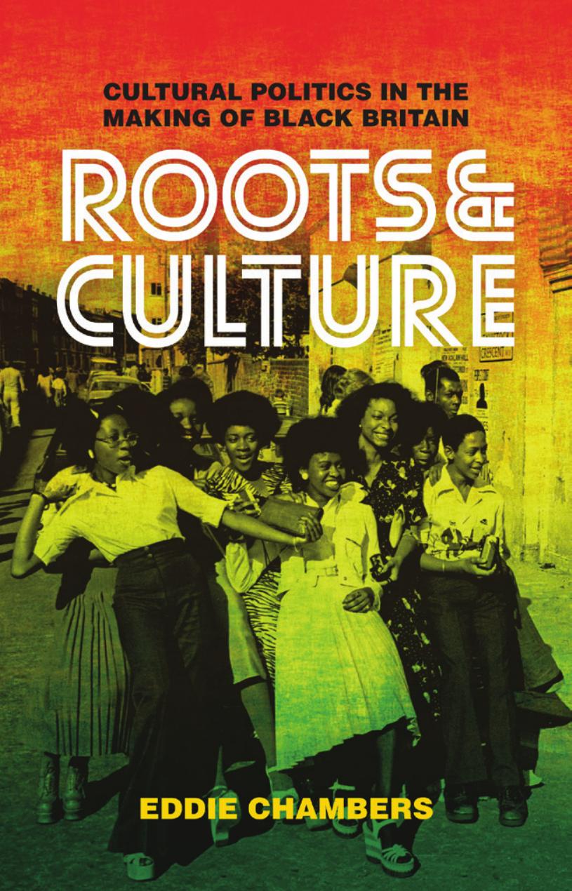 Download and Read Roots & Culture: Cultural Politics in the Making of Black Britain by Eddie Chambers (E-Book) Free with subscription.