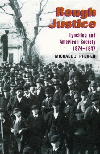 Download and Read Rough Justice: Lynching and American Society, 1874-1947 by Michael J. Pfeifer (E-Book) Free with subscription.