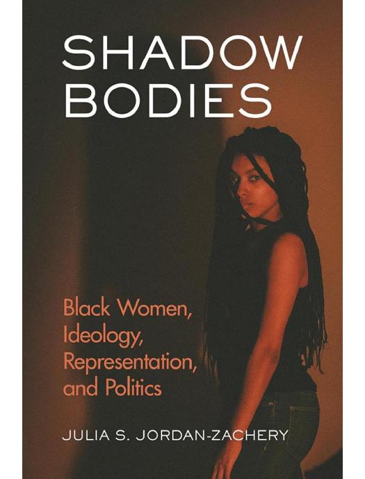 Download and Read Shadow Bodies: Black Women, Ideology, Representation, and Politics by Julia S. Jordan-Zachery (E-Book) Free with subscription.