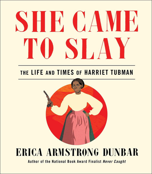 Download and Read She Came to Slay: The Life and Times of Harriet Tubman by Erica Armstrong Dunbar (E-Book) Free with subscription.